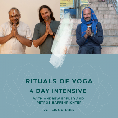 THE RITUALS OF YOGA with Andrew Eppler and Petros Haffenrichter (english)